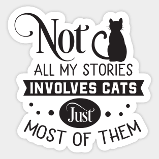 Not all my stories involves cats just most of them Sticker